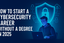 How to Start a Cybersecurity Career Without a Degree in 2025